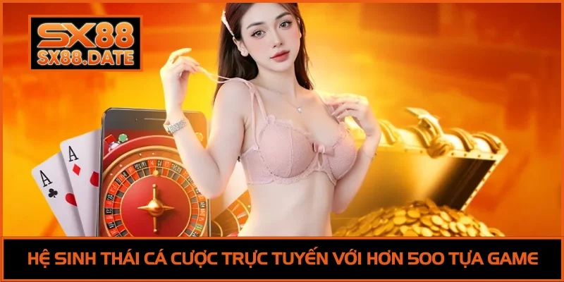 Giới Thiệu SX88 | Cổng Game Cá Cược Đẳng Cấp Số 1 Châu Á Hệ sinh thái cá cược trực tuyến với hơn 500 tựa game