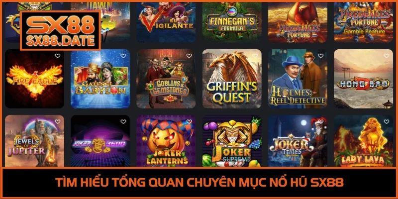 Nổ Hũ SX88 - Khám Phá Game Quay Hũ Thưởng Lớn 2025 Tìm hiểu tổng quan chuyên mục nổ hũ SX88