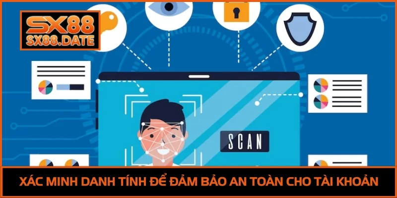 Quên Tài Khoản SX88 | 3 Cách Khôi Phục Nhanh Trong 5 Phút Xác minh danh tính để đảm bảo an toàn cho tài khoản hội viên