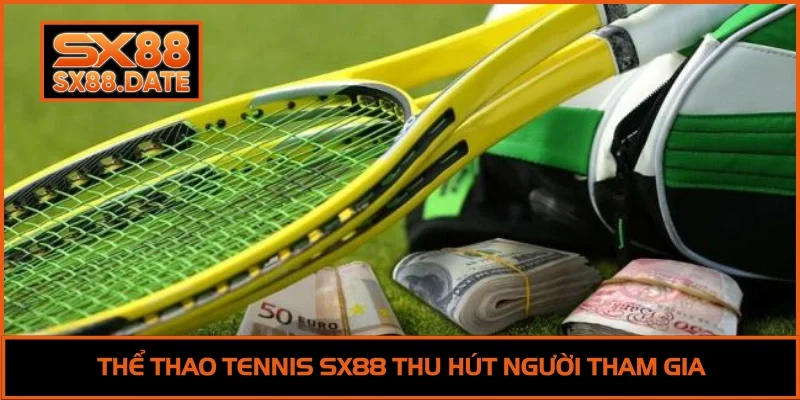 Thể Thao SX88 - Nền Tảng Cá Cược Uy Tín Cho Người Chơi Mới Thể thao tennis SX88 thu hút người tham gia