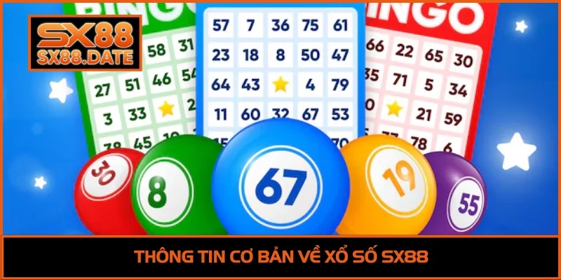 Xổ Số SX88 | Jackpot Đến 10 Tỷ Và Tỷ Lệ Trả Thưởng 95% Thông tin cơ bản về xổ số SX88